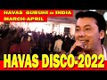 HAVAS DISCO - 2022 / HAVAS  GURUHI in INDIA / MARCH-APRIL -2022