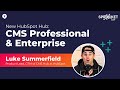 Luke Summerfield: New HubSpot CMS Hub [Professional & Enterprise]