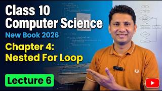Class 10 Computer Science New Book 2026 | Chapter 4: Nested For Loop | Lecture 6