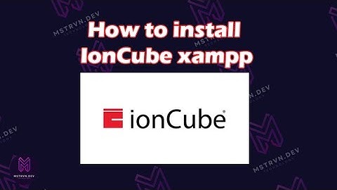 [ Hướng dẫn - Tutorial ] Video hướng dẫn cài đặt IonCube Loader trong Xampp - How to install IonCube