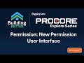 Procore Explore: New Permission User Interface