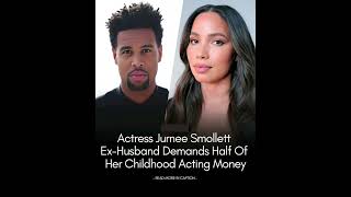 Jurness Smollett ex-husband demands more money
