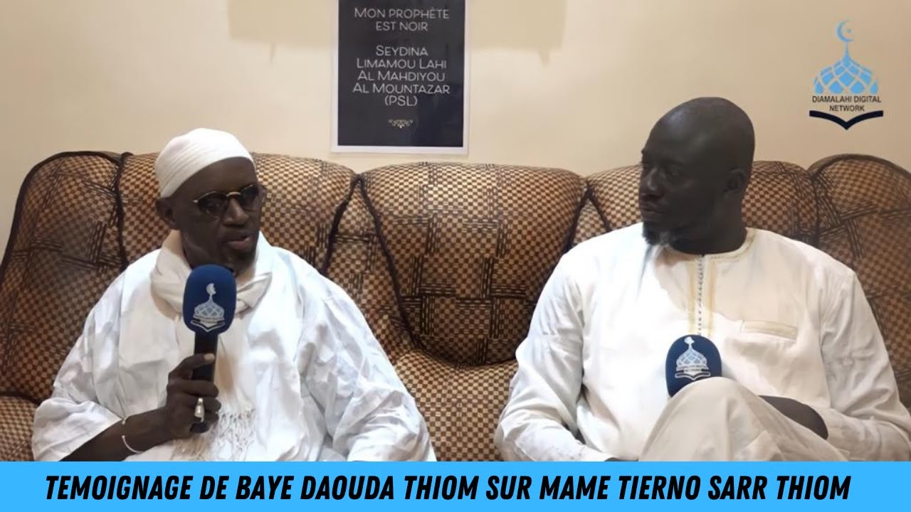 TEMOIGNAGE DE LA FAMILLE DE MAME TIERNO SARR THIOM SUR L'OEUVRE DE LEUR GRAND-PERE MAME TIERNO SARR