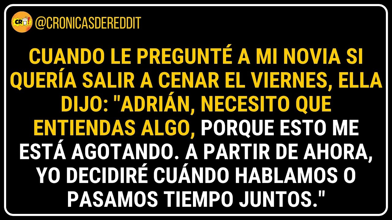 😱 Mi NOVIA dijo: Me estás AGOTANDO. Desde ahora YO decido cuándo pasamos TIEMPO juntos.