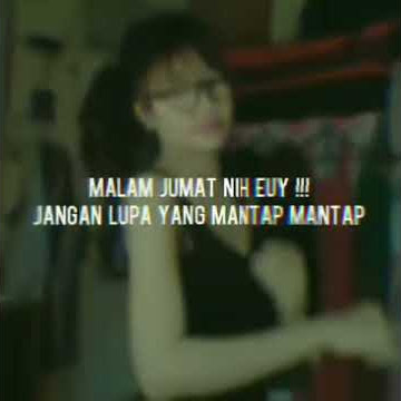 STATUS WA  MALAM JUMAT NIH EUY ,   JANGAN LUPA YANG MANTAP MANTAP