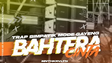DJ BAHTERA CINTA || TRAP X SIMPATIK GAYENG || MENTHOKRVLTN