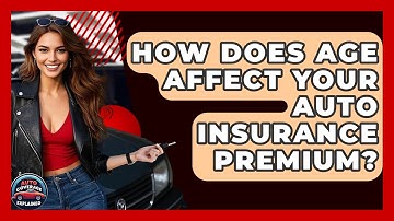 How Does Age Affect Your Auto Insurance Premium? - Auto Coverage Explained