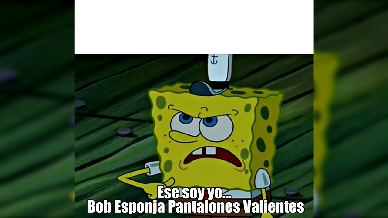 Ese Soy Yo Bob Esponja Pantalones Valientes Plantilla Youtube
