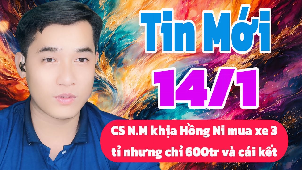 Tin Mới: Ca Sĩ N.M khịa Hồng Ni mua xe chỉ 600tr và cái kết, chúc mừng một số AE chuẩn bị nhận VB