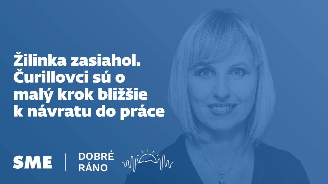 Dobré ráno: Žilinka zasiahol. Čurillovci sú o malý krok bližšie k návratu do práce (26.2.2026)