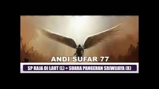 SP RAJA DI LAUT (L)   SUARA PANGERAN SRIWIJAYA (R) SUARA WALET STEREO ANDI SUFAR 77