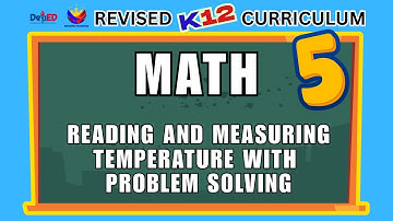 MATH 5 | READING AND MEASURING TEMPERATURE WITH PROBLEM SOLVING | REVISED CURRICULUM