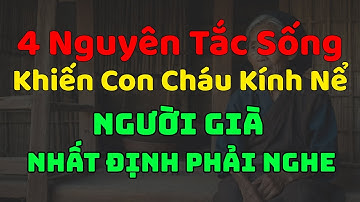 4 Nguyên Tắc Sống Khiến Con Cháu Kính Nể - Người già Nhất Định Phải Nghe