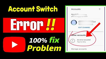 YouTube Error Occured    YouTube Account switch Problem    YouTube Other Accounts Not Showing