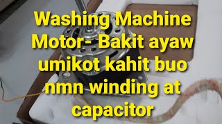 Washing Machine Motor- Bkit ayaw umikot kahit buo winding at capasitor..
