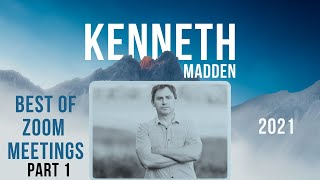 Kenneth Madden | Best of Zoom Meetings Part 1