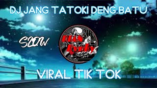 Dj jang tatoki deng batu viral tik tok slow