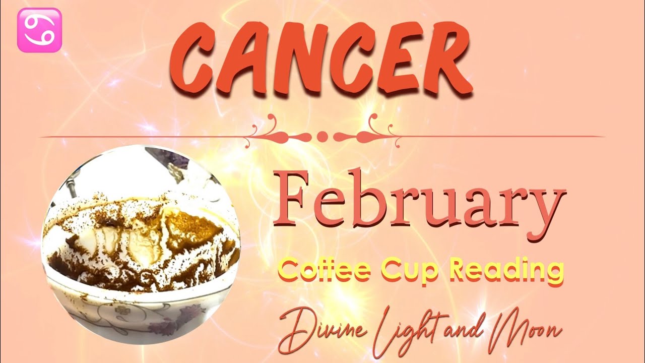 Cancer ♋️ February 🧡 Coffee Cup Reading ☕️