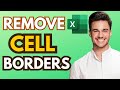 How To Remove Cell Borders  In Excel (Full Guide)