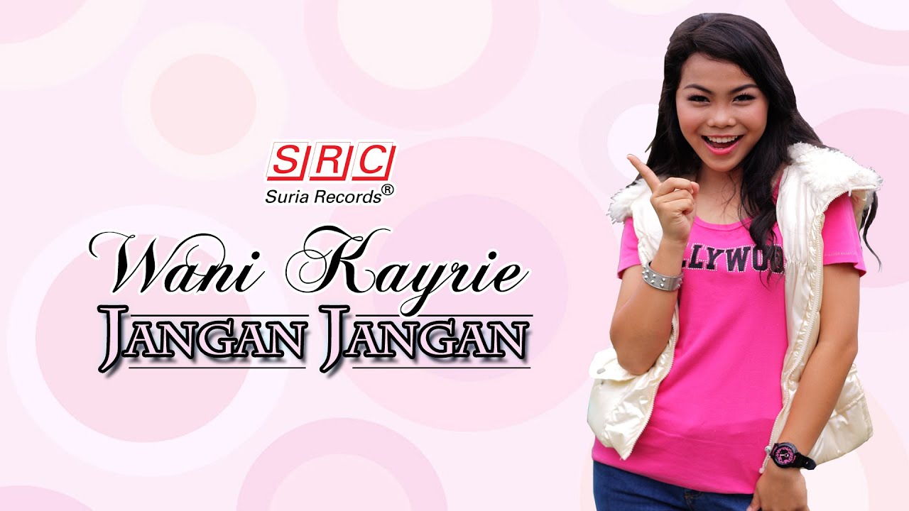 Wani Kayrie - Jangan Jangan (Youtube Version - HD) - YouTube