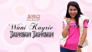 Wani Kayrie - Jangan Jangan (Official Music Video) chords