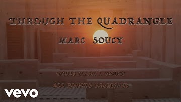 Marc Soucy - Through The Quadrangle (Official Music Video)