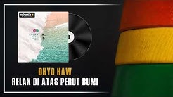 DHYO HAW - Relax Di Atas Perut Bumi [FULL ALBUM 2018]  - Durasi: 1:13:47. 