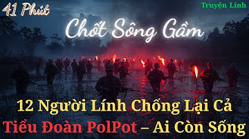 Trận Đánh 17 Ngày Ở Chốt Sông Gầm 1975: Bi Hùng và Bất Khuất