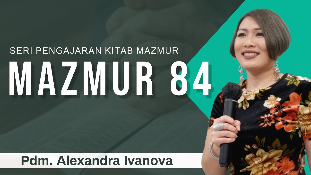 SERI PENGAJARAN KITAB MAZMUR - Mazmur 84 bersama Pdm. Alexandra Ivanova