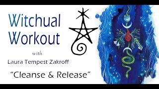 Witchual Workout 77: Cleanse & Release!