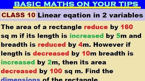 The area of a rectangle reduce by 160 sq m if its length is increased by 5m and breadth is reduced