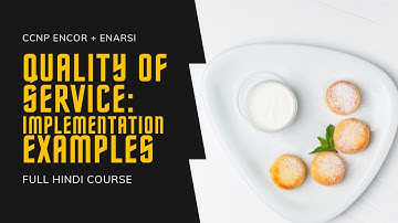 163. CCNP Encore + Enarsi | Quality of Service - Configuration Examples | CCNP Full Course in Hindi