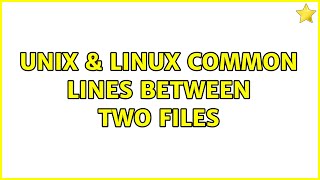 Unix & Linux: Common lines between two files (2 Solutions!!)