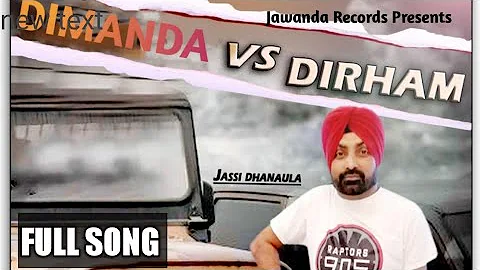 DIMANDA V/S DIRHAM || (FULL SONG)|| JASSI DHANAULA || BAGGI HAYER || NEW LATEST PUNJABI SONG 2021