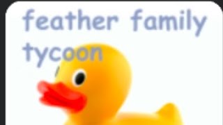 Playing Feather Family Tycoon (April fool update) ROBLOX FEATHER FAMILY
