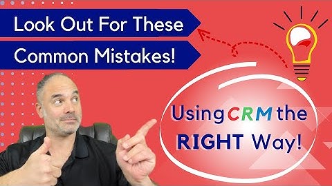 Look Out for These Common CRM Mistakes! - Part 2