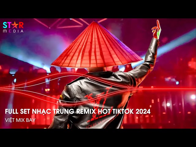 NHẠC TRUNG QUỐC REMIX 2024 - NHẠC HOA REMIX HOT TIKTOK - FULL SET NHẠC TRUNG REMIX HAY NHẤT 2024 class=