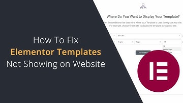 Elementor Template Not Showing on Website | How To Fix Elementor Templates That Aren