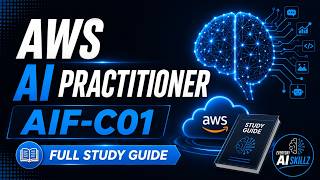 AWS Certified AI Practitioner (AIF-C01) – Complete Exam Prep & Study Guide