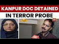 Faridabad Terror Module: Kanpur Cardiologist Detained Over Links To Arrested Doctor | India Today
