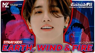 [Ai Cover] Stray Kids — Earth, Wind & Fire (Boynextdoor) | How Would Sing