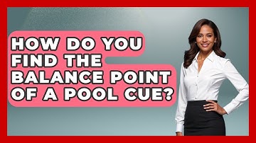 How Do You Find The Balance Point Of A Pool Cue? - Billiards Hustlers