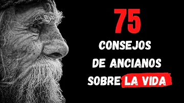 ¡75 Reflexiones de sabios ancianos para aplicar a nuestra VIDA!