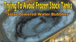 Trying To Prevent Frozen Stock Tanks... Solar Powered Water Bubblier