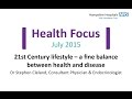 Health focus july 2015  21st century lifestyle  a fine balance between health and disease