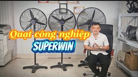 Review Quạt Đứng Công Nghiệp Superwin Cánh 60/65/75CM – Gió Cực Mạnh, Bền Bỉ, Đáng Mua Nhất!