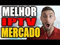 Melhor IPTV do Mercado? - ✅Essa é a Melhor IPTV do Mercado