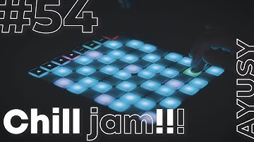 Chill Jam #54 [w/ Novation Launchpad X and Ableton Live 11]