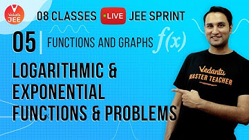 Functions & Graphs - Lecture 5 | Logarithmic & Exponential Functions | Class 11 Maths | IIT JEE Main