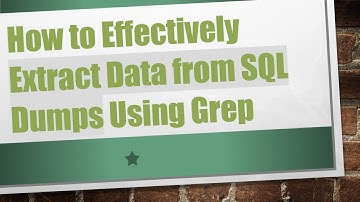 How to Effectively Extract Data from SQL Dumps Using Grep